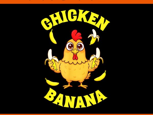 Chicken banana png, chicken banana funny png t shirt vector file Chicken banana png, chicken banana funny png t shirt vector file
