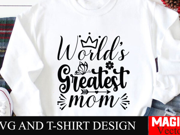 World’s greatest mom svg cut file,mother quotes svg bundle, mom shirt svg, mother’s day gift, mom life, blessed mama, mom quotes svg, cut fi t shirt design for sale World’s greatest mom svg cut file,mother quotes svg bundle, mom shirt svg, mother’s day gift, mom life, blessed mama, mom quotes svg, cut fi t shirt design for sale
