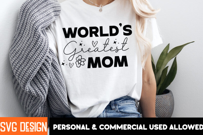 World’s Greatest Mom T-Shirt Design,Mother’s Day SVG Bundle, Mom SVG, Mother Quote SVG, Mama Shirt Design, Mother’s Day Gift, Happy Mother’s