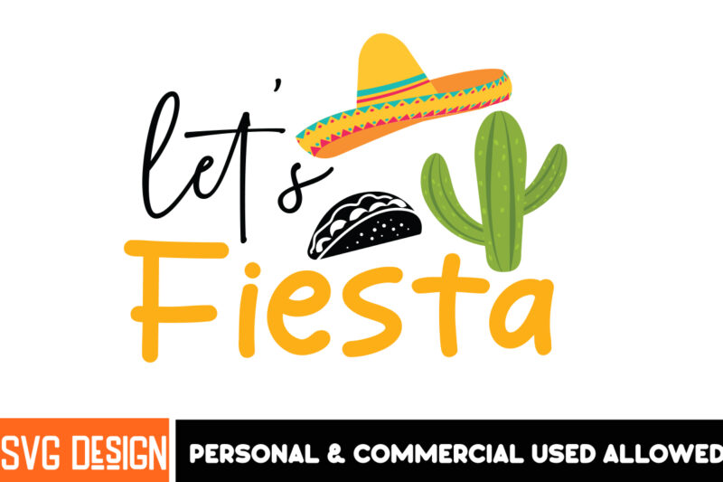 Let’s Fiesta t-shirt design, Cinco De Mayo SVG, Cinco de mayo SVG Bundle, Cinco De Mayo T-Shirt Design, Cinco De mayo Clipart, Cinco de Mayo