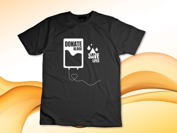 Donate blood safe lives, blood donation awareness t-shirt design