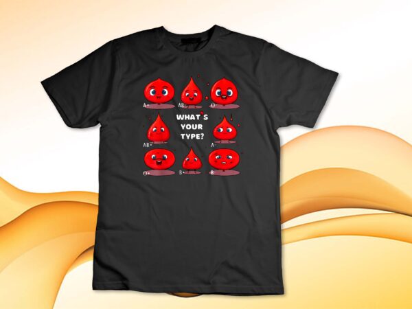 What’s your blood type phlebotomy blood donor awareness t-shirt design