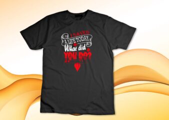 I saved a life today what did you do? T-Shirt design