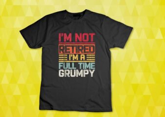 I’m Not Retired I’m A Full Time Grumpy Funny Saying Retro Tank Top design