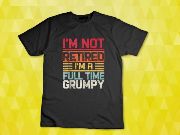I’m not retired i’m a full time grumpy funny saying retro tank top design