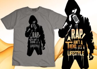 Rap Ain’t a Trend, It’s a Lifestyle Hip Hop Shirt T-Shirt design
