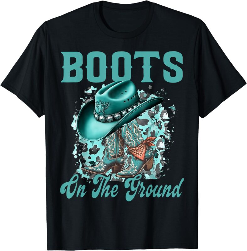 Boots On The Ground Boot Cowboy Western Cowgirl Men Women T-Shirt