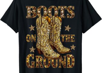 Boots On The Ground Cowgirl Linedance Boot Cowboy Western T-Shirt
