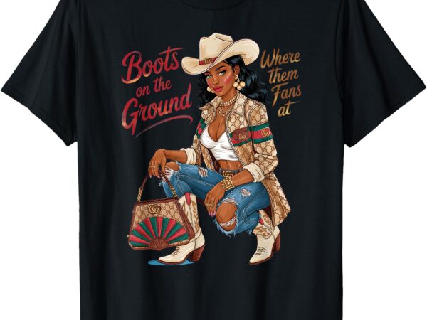 Boots on the ground where them fans at t-shirt