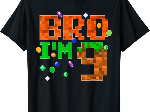 Bro-im-9-birthday-boy-9th-bday-im-9-year-old-gamer-pixel-t-shirt