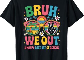Bruh We Out Teachers Happy Last Day Of School Groovy T-Shirt