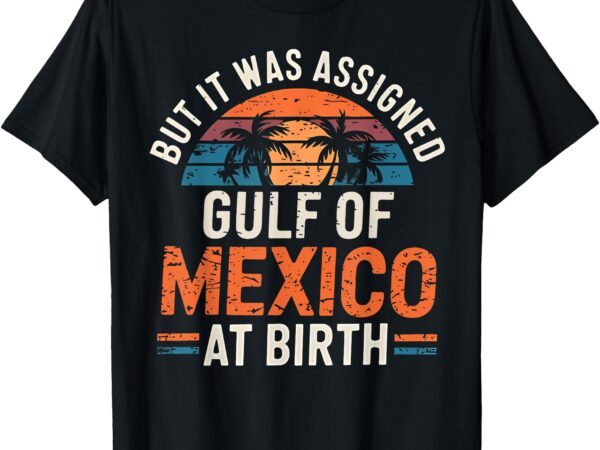 But it was assigned gulf of mexico atbirth retro beacht-shirt