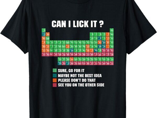Can i lick it periodic table boys girls kids teacher student t-shirt