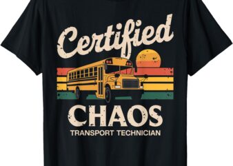 Certified Chaos Transport Technician School Bus Driver Funny T-Shirt