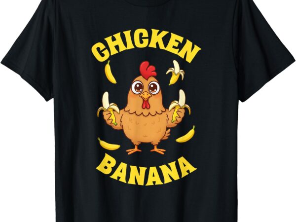 Chicken banana funny t-shirt