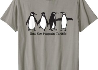 End the Penguin Tariffs Resist Penguins Against Tariffs T-Shirt
