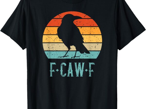 F-caw-f black crow black bird retro sunset vintage f-caw-f t-shirt
