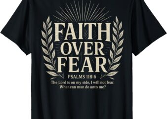 Faith Over Fear Christian T-Shirt