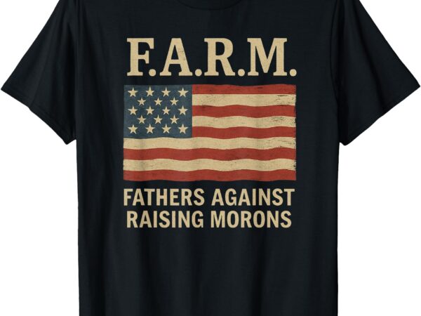 Fathers against raising morons funny usa flag shirt t-shirt