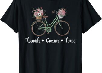 Flourish Dream Thrive Floral Bike Subtle 8647 Trump Resist T-Shirt