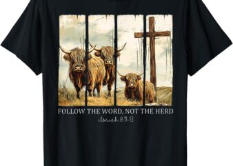 Follow The Word Not The Herd Christian Western Highland Cow T-Shirt