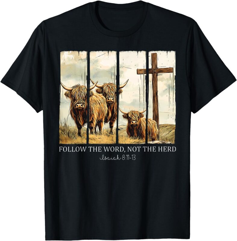 Follow The Word Not The Herd Christian Western Highland Cow T-Shirt