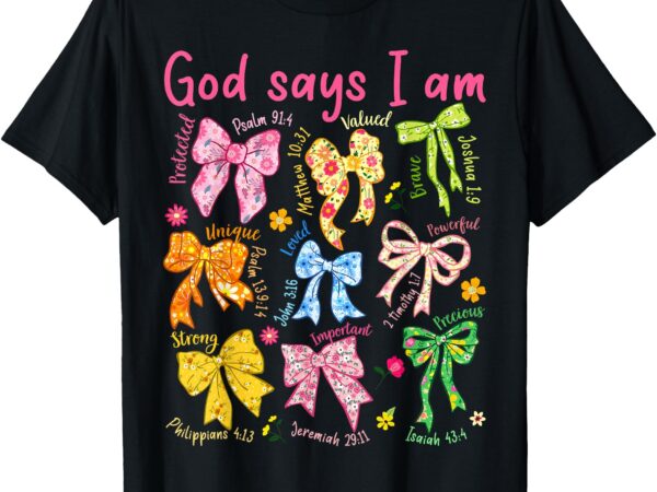 God says i am coquette bow floral christian mother’s day t-shirt