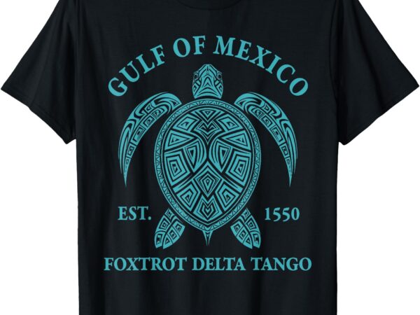 Gulf of mexico turtle foxtrot delta tango est 1550 t-shirt