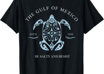 Gulf of Mexico turtle BE SALTY AND RESIST T-Shirt