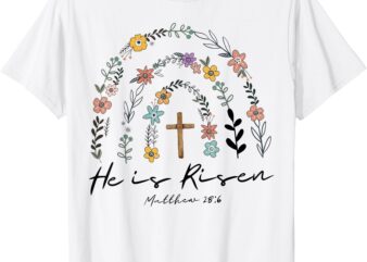 He Is Risen Flowers Rainbow Jesus T-Shirt