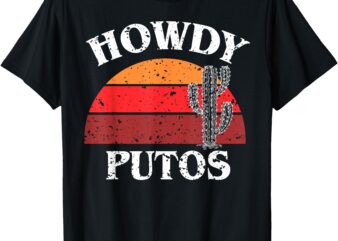 Howdy Putos Funny Cactus Retro Vintage T-Shirt