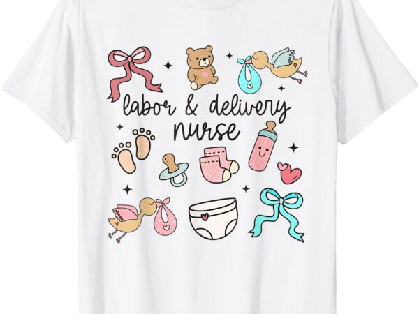 Labor and delivery nurse graduation l&d nurse appreciation t-shirt