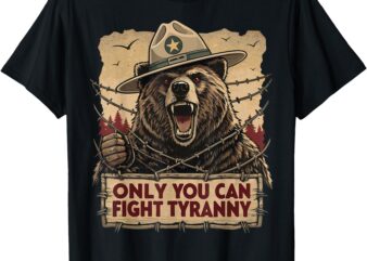 Only You Can Fight Tyranny – Defend Democracy T-Shirt