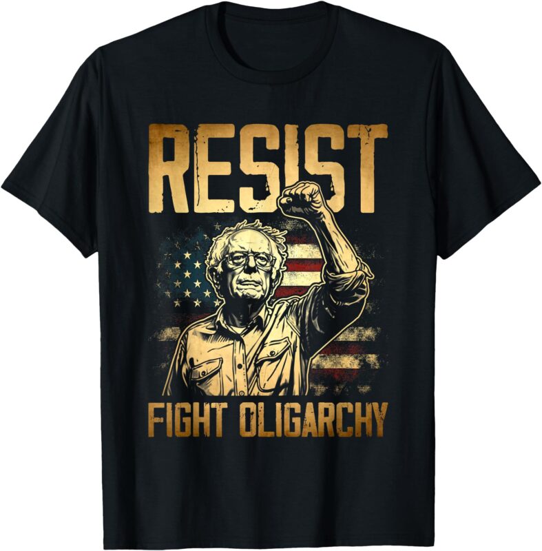 RESIST Bernie Sanders Fight Oligarchy Freedom Protest T-Shirt