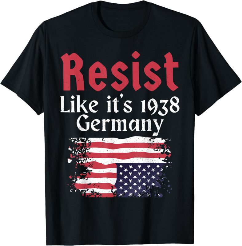 Resist Like It’s 1938 Germany T-Shirt