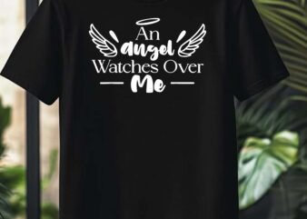 An Angel Watches Over Me Dad Mom Women Men Kids GrandmaTee T-Shirt design