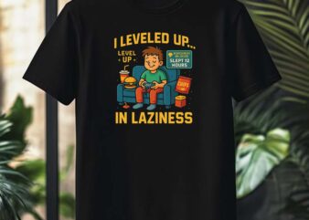 I Leveled Up in Laziness – Funny Gamer Pixel Art T-Shirt design
