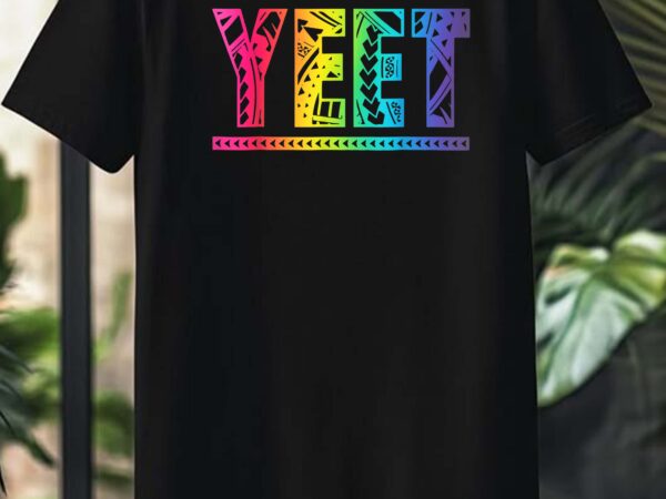 Yeet shirt yeet tshirt apparel saying women men kids t-shirt design