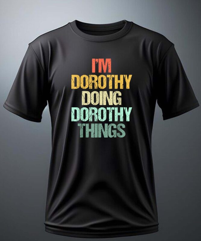 I’m Dorothy Doing Dorothy Things – Lustiger Spruch Name Dorothy T-Shirt Design