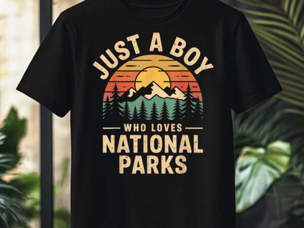 Just a boy who loves national parks retro nature vintage t-shirt design