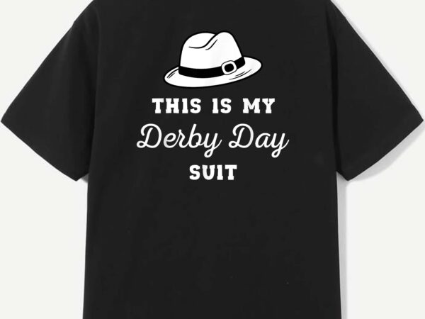 This is my derby day suit funny horse racing derby day men t-shirt design This is my derby day suit funny horse racing derby day men t-shirt design