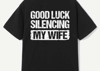 Good Luck Silencing My Wife T-Shirt design