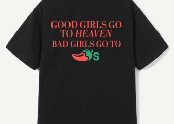 Good Girls Go To Heaven, Bad Girls Go To Chili’s T-Shirt design
