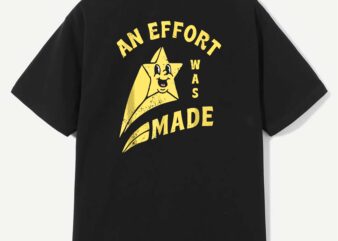 Funny An Effort Was Made Unisex for Men, Women T-Shirt design