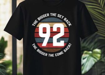 The Bigger the Set Back the Bigger the Come Back T-Shirt Design