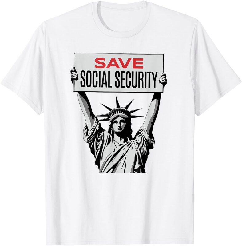 Save Social Security -Statue of Liberty – Resist Trump T-Shirt