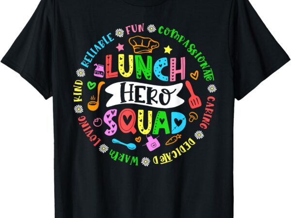 School lunch hero squad funny cafeteria workers t-shirt