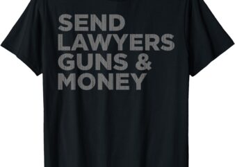 Send Lawyers Guns Money T-Shirt