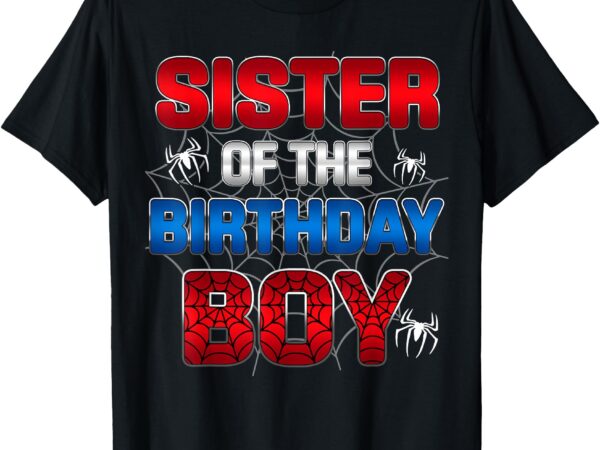 Sister of the birthday boy matching spider family party t-shirt