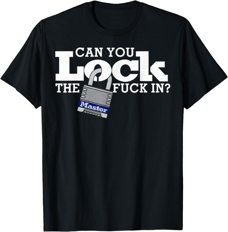 Can you lock the master fuck in T-shirt